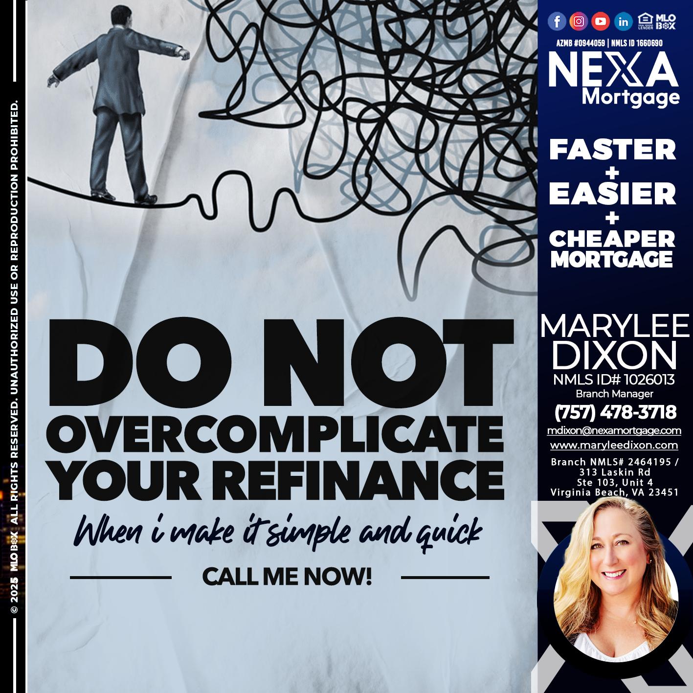 DO NOT OVERCOMPLICATE - Marylee Dixon -Branch Manager
