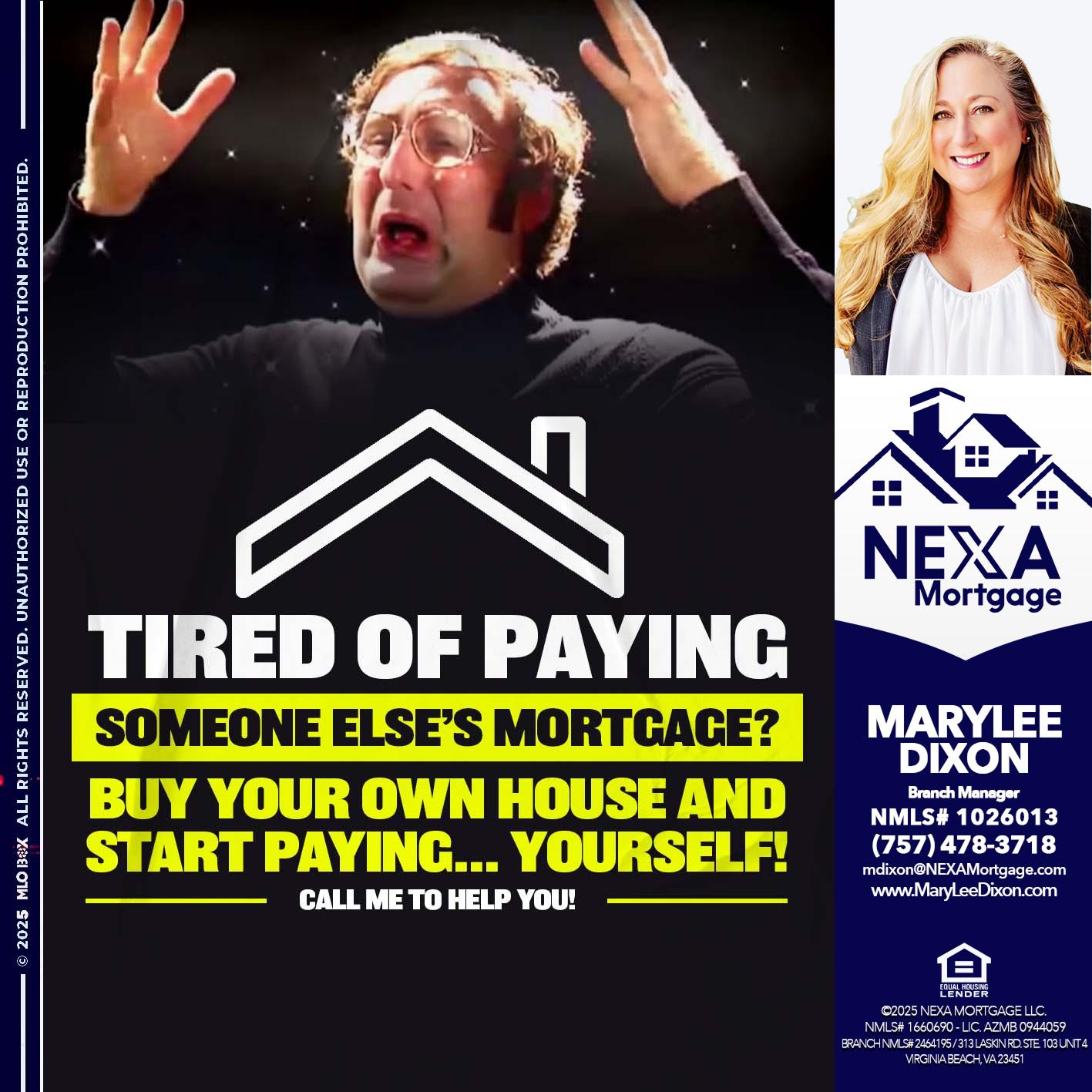 TIRED OF PAYING - Marylee Dixon -Branch Manager