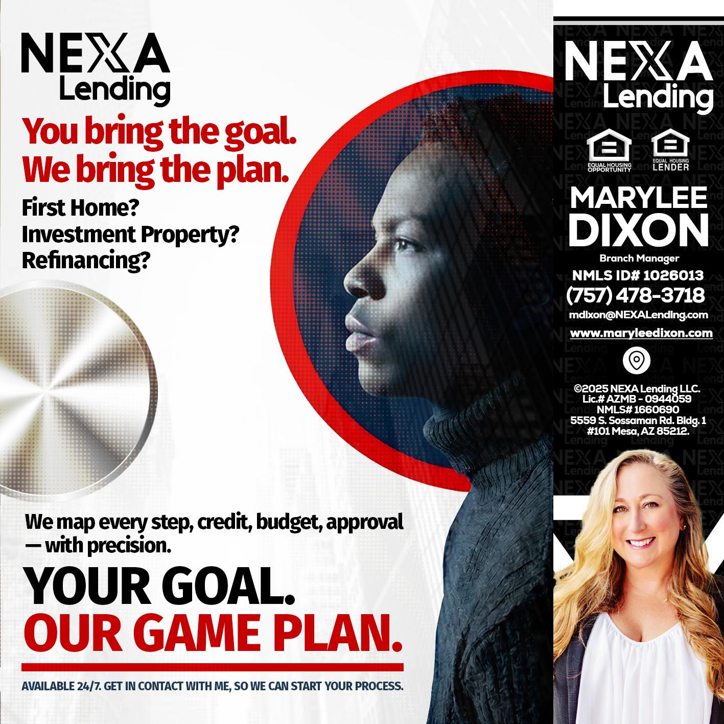 YOUR GOAL. OUR GAME PLAN. - Marylee Dixon -Branch Manager